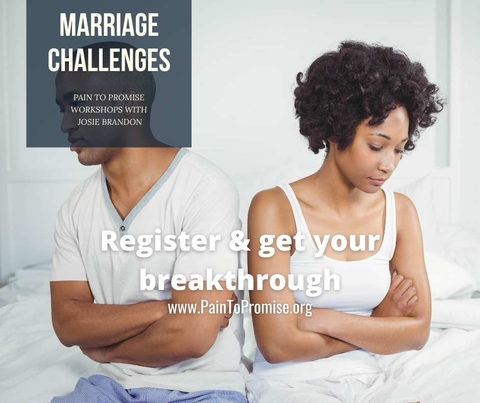 Marriage Challenges Pain To Promise Workshop with Josie Brandon