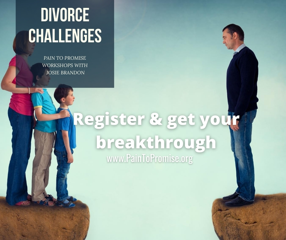 Divorce Challenges Pain To Promise Workshop with Josie Brandon
