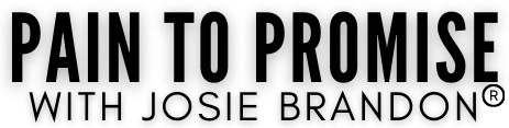 Pain To Promise With Josie Brandon ®